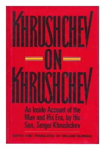 Khrushchev on Khrushchev: An Inside Account of the Man and His Era, by His Son, Sergei Khrushchev,Used