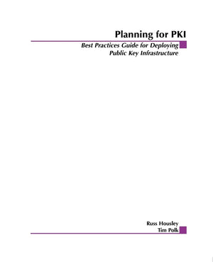 Planning For Pki: Best Practices Guide For Deploying Public Key Infrastructure