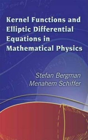 Kernel Functions and Elliptic Differential Equations in Mathematical Physics (Dover Books on Mathematics),Used