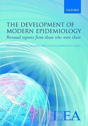 The Development of Modern Epidemiology: Personal Stories from Those Who Were There,Used