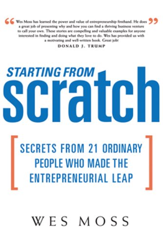 Starting From Scratch: Secrets from 21 Ordinary People Who Made the Entrepreneurial Leap,Used