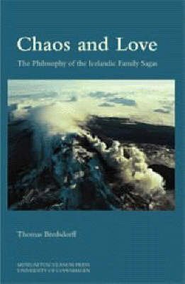 Chaos and Love: The Philosophy of the Icelandic Family Sagas,Used