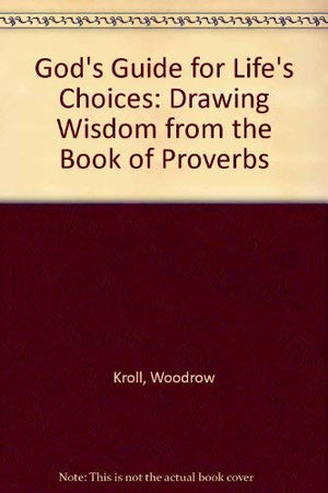 God's Guide for Life's Choices: Drawing Wisdom from the Book of Proverbs,Used