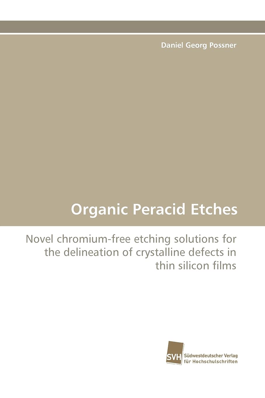 Organic Peracid Etches: Novel chromiumfree etching solutions for the delineation of crystalline defects in thin silicon films,Used