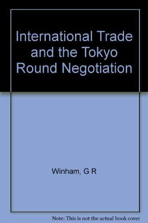 International Trade and the Tokyo Round Negotiation (Princeton Legacy Library, 463),Used