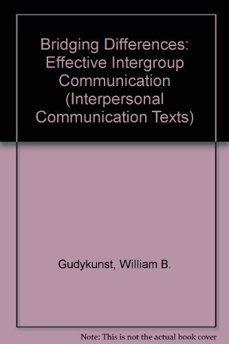 Bridging Differences: Effective Intergroup Communication (Interpersonal Communication Texts),Used