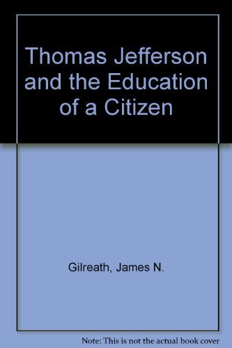Thomas Jefferson and the Education of a Citizen,Used
