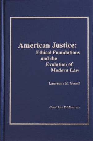 American Justice: Ethical Foundations and the Evolution of Modern Law,Used