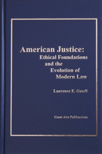 American Justice: Ethical Foundations and the Evolution of Modern Law,Used