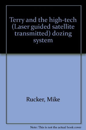 Terry And The Hightech (Laser Guided Satellite Transmitted) Dozing System,Used