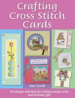 Crafting Cross Stitch Cards: 200 Designs And Ideas For Creating Unique Cards And Keepsake Gifts,New