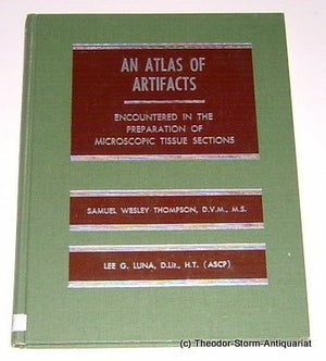 An Atlas of Artifacts Encountered in the Preparation of Microscopic Tissue Sections,Used