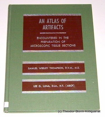 An Atlas of Artifacts Encountered in the Preparation of Microscopic Tissue Sections,Used