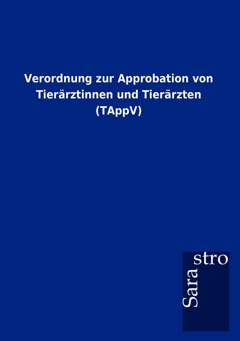 Verordnung zur Approbation von Tierrztinnen und Tierrzten (TAppV) (German Edition),Used