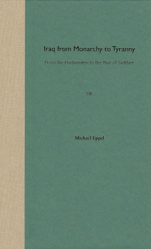 Iraq from Monarchy to Tyranny: From the Hashemites to the Rise of Saddam,Used