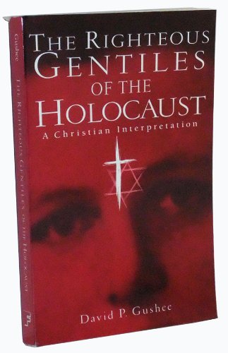 The Righteous Gentiles of the Holocaust: A Christian Interpretation,Used