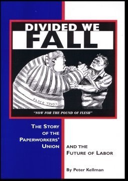 Divided We Fall: The Story of the Paperworker's Union and the Future of Labor,Used