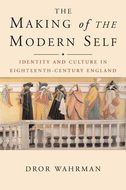 The Making of the Modern Self: Identity and Culture in EighteenthCentury England,Used