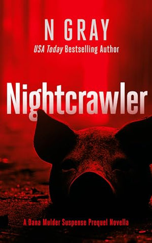 Nightcrawler: Dana Mulder Suspense Thriller Prequel (The Dana Mulder Suspense Thriller Series, 4)