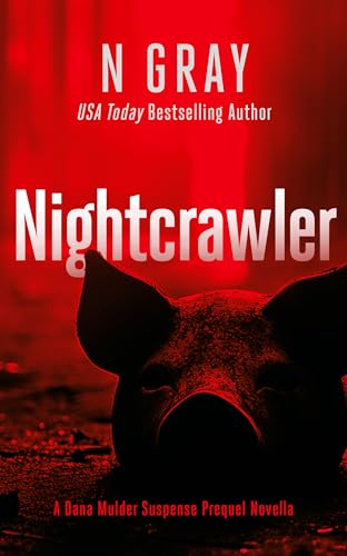 Nightcrawler: Dana Mulder Suspense Thriller Prequel (The Dana Mulder Suspense Thriller Series, 4)