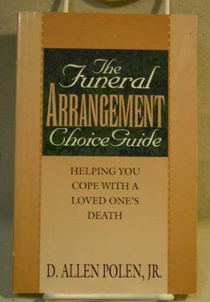 The Funeral Arrangement Choice Guide: Helping You Cope With a Loved One's Death,Used