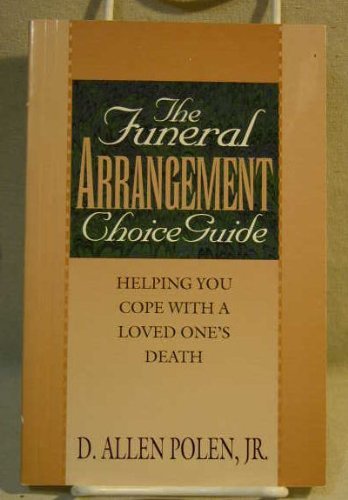 The Funeral Arrangement Choice Guide: Helping You Cope With a Loved One's Death,Used