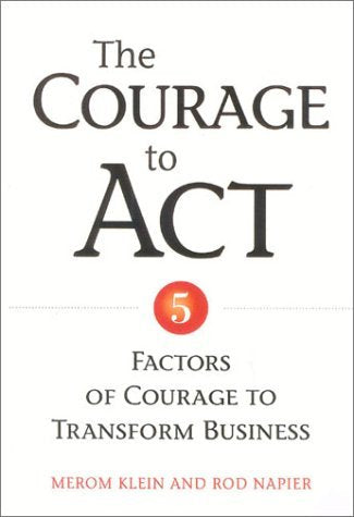 The Courage to Act: 5 Factors of Courage to Transform Business,Used