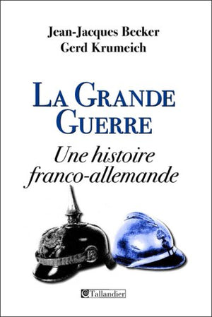 La Grande Guerre: Une histoire francoallemande,Used