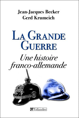La Grande Guerre: Une histoire francoallemande,Used