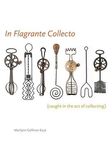 In Flagrante Collecto: Caught in the Art of Collecting,Used