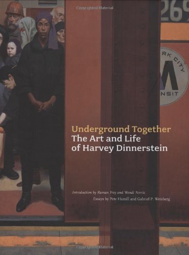 Underground Together: The Art and Life of Harvey Dinnerstein,New