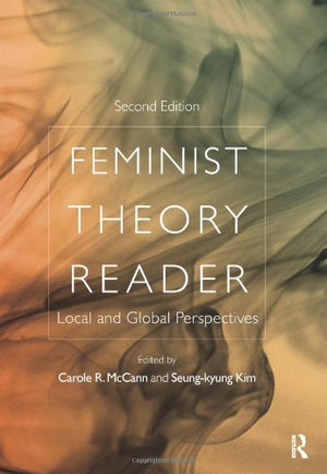 Feminist Theory Reader: Local and Global Perspectives,New