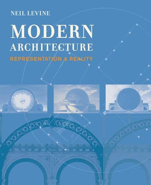 Modern Architecture: Representation and Reality,New