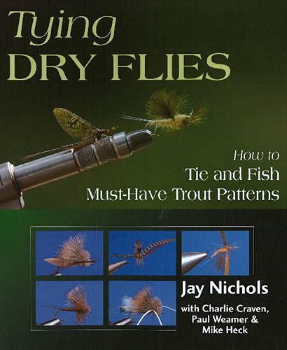 Tying Dry Flies: How to Tie and Fish MustHave Trout Patterns,Used