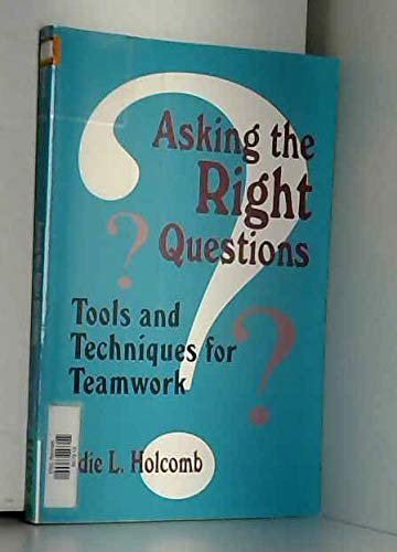Asking the Right Questions: Tools and Techniques for Teamwork (1off Series),Used