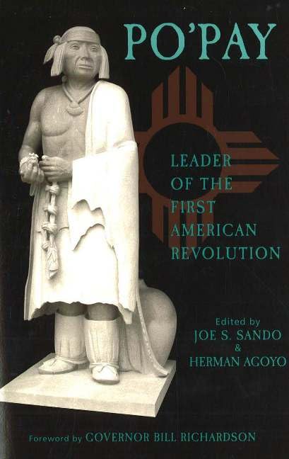 Po'Pay: Leader Of The First American Revolution