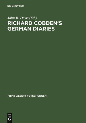 Richard Cobden's German Diaries (PrinzAlbertForschungen, 2),Used