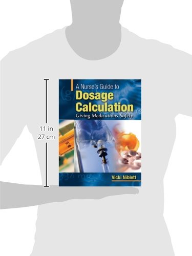 A Nurse's Guide to Dosage Calculation: Giving Medications Safely,Used