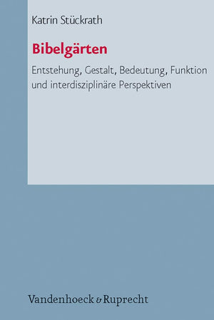 Bibelgarten: Entstehung, Gestalt, Bedeutung, Funktion Und Interdisziplinare Perspektiven (Arbeiten Zur Pastoraltheologie, Liturg,Used
