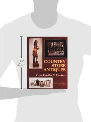Country Store Antiques: From Cradles To Caskets,New