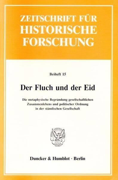 Der Fluch Und Der Eid: Die Metaphysische Begrundung Gesellschaftlichen Zusammenlebens Und Politischer Ordnung in Der Standischen,Used