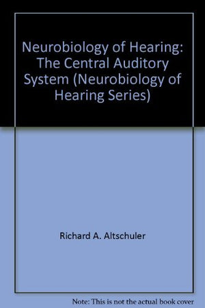 Neurobiology Of Hearing: The Central Auditory System (Neurobiology Of Hearing Series),Used