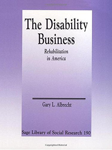 The Disability Business: Rehabilitation in America (SAGE Library of Social Research)-New Condition