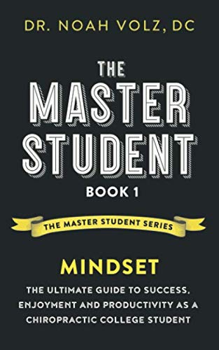 The Master Student: Book 1: Mindset: The Ultimate Guide to Success, Enjoyment and Productivity as a Chiropractic College Student,Used