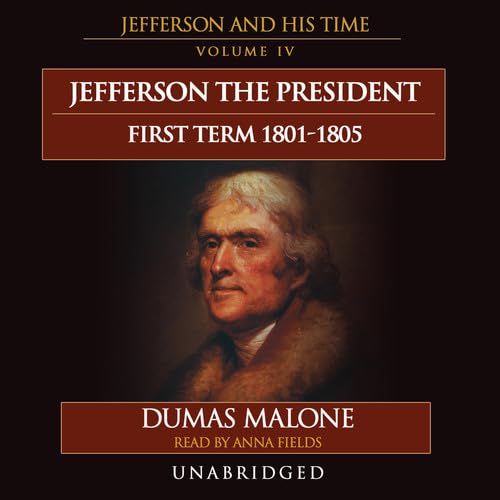 Jefferson The President: First Term, 18011805: Jefferson And His Time, Volume 4,Used