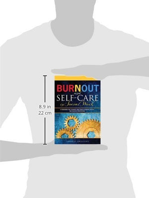 Burnout And Selfcare In Social Work: A Guidebook For Students And Those In Mental Health And Related Professions-new,New