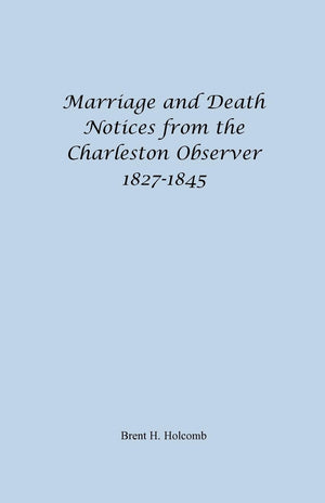 Marriage And Death Notices From The Charleston Observer, 18271845,Used