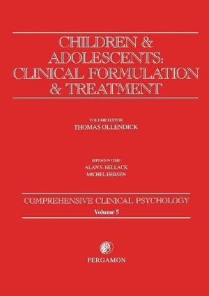 Children and Adolescents: Clinical Formulation and Treatment: Comprehensive Clinical Psychology, Volume 5 (Comprehensive Clinica,New