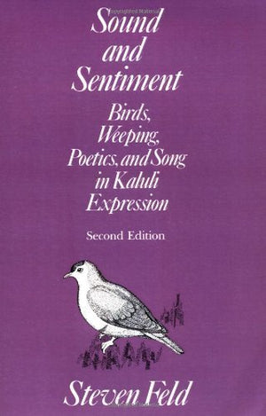 Sound And Sentiment: Birds, Weeping, Poetics, And Song In Kaluli Expression (Conduct And Communication),Used