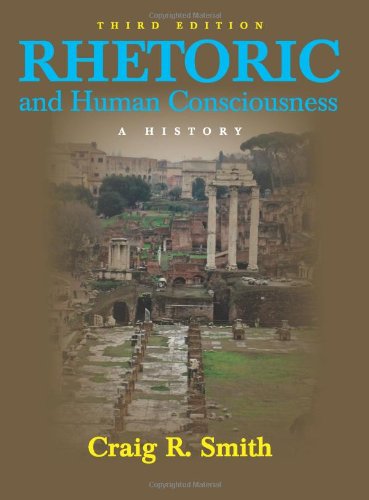 Rhetoric and Human Consciousness: A History,Used